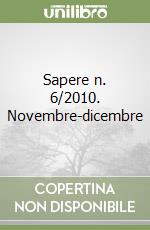 Sapere n. 6/2010. Novembre-dicembre libro