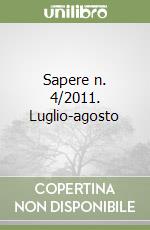Sapere n. 4/2011. Luglio-agosto libro