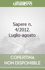 Sapere n. 4/2012. Luglio-agosto libro