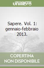 Sapere. Vol. 1: gennaio-febbraio 2013. libro