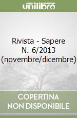 Rivista - Sapere N. 6/2013 (novembre/dicembre) libro