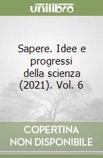 Sapere. Idee e progressi della scienza (2021). Vol. 6 libro