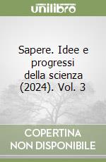 Sapere. Idee e progressi della scienza (2024). Vol. 3 libro