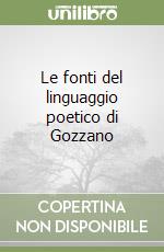 Le fonti del linguaggio poetico di Gozzano libro