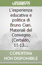 L'esperienza educativa e politica di Bruno Ciari. Materiali del Convegno (Certaldo, 11-13 settembre 1980) libro