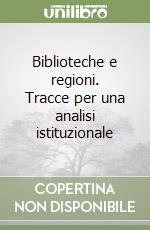 Biblioteche e regioni. Tracce per una analisi istituzionale libro