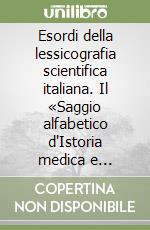 Esordi della lessicografia scientifica italiana. Il «Saggio alfabetico d'Istoria medica e naturale» di Antonio Vallisnieri libro