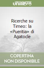 Ricerche su Timeo: la «Pueritia» di Agatocle