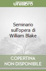 Seminario sull'opera di William Blake libro