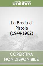 La Breda di Pistoia (1944-1962) libro