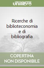 Ricerche di biblioteconomia e di bibliografia libro