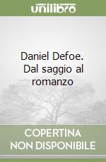Daniel Defoe. Dal saggio al romanzo
