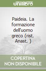 Paideia. La formazione dell'uomo greco (rist. Anast. ) (1) libro