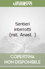 Sentieri interrotti (rist. Anast. ) libro