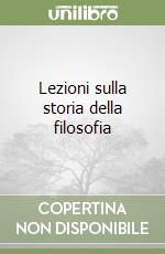 Lezioni sulla storia della filosofia libro