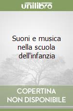 Suoni e musica nella scuola dell'infanzia libro