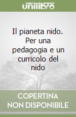 Il pianeta nido. Per una pedagogia e un curricolo del nido