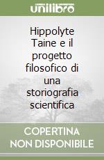 Hippolyte Taine e il progetto filosofico di una storiografia scientifica