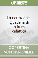 La narrazione. Quaderni di cultura didattica libro