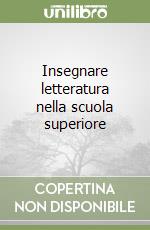 Insegnare letteratura nella scuola superiore libro