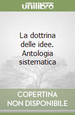 La dottrina delle idee. Antologia sistematica libro