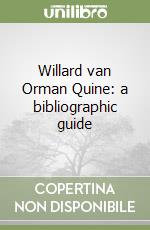 Willard van Orman Quine: a bibliographic guide libro