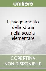 L'insegnamento della storia nella scuola elementare libro