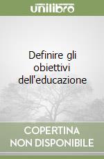 Definire gli obiettivi dell'educazione libro