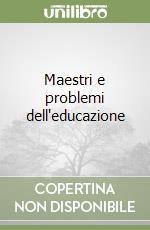 Maestri e problemi dell'educazione libro