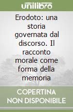 Erodoto: una storia governata dal discorso. Il racconto morale come forma della memoria