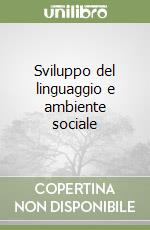 Sviluppo del linguaggio e ambiente sociale libro