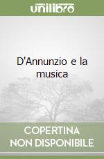 D'Annunzio e la musica libro