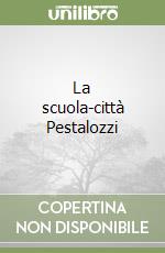 La scuola-città Pestalozzi libro