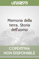 Memoria della terra. Storia dell'uomo libro