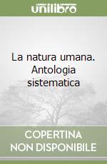 La natura umana. Antologia sistematica libro