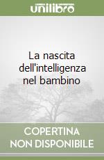 La nascita dell'intelligenza nel bambino libro