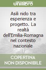 Asili nido tra esperienza e progetto. La realtà dell'Emilia-Romagna nel contesto nazionale libro