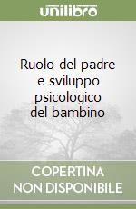 Ruolo del padre e sviluppo psicologico del bambino libro