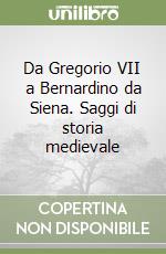 Da Gregorio VII a Bernardino da Siena. Saggi di storia medievale