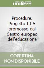 Procedure. Progetto IRIS promosso dal Centro europeo dell'educazione libro