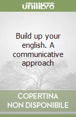 Build up your english. A communicative approach