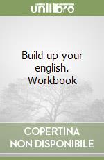 Build up your english. Workbook