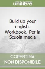 Build up your english. Workbook. Per la Scuola media (2)