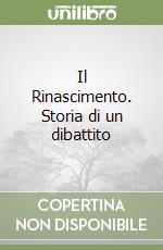 Il Rinascimento. Storia di un dibattito libro