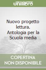 Nuovo progetto lettura. Antologia per la Scuola media (3) libro