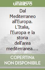 Dal Mediterraneo all'Europa. L'Italia, l'Europa e la storia dell'area mediterranea. Corso di geografia per gli Ist. Magistrali libro