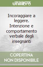 Incoraggiare a leggere. Intenzione e comportamento verbale degli insegnanti