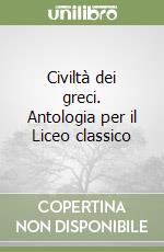 Civiltà dei greci. Antologia per il Liceo classico (2) libro