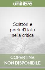 Scrittori e poeti d'Italia nella critica libro