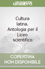 Cultura latina. Antologia per il Liceo scientifico (1) libro